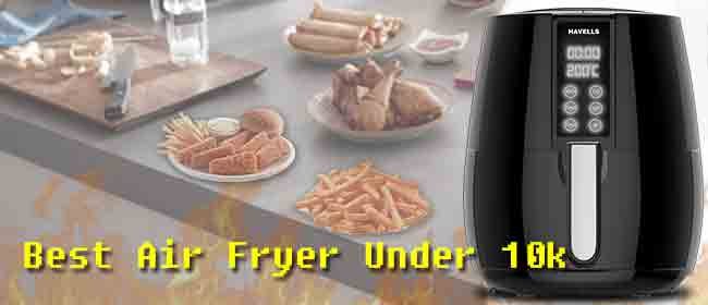 Best Air Fryer Under 10000 Rs for Healthy Food