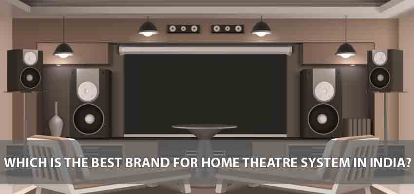 Which is the best brand for home Theatre system in India?